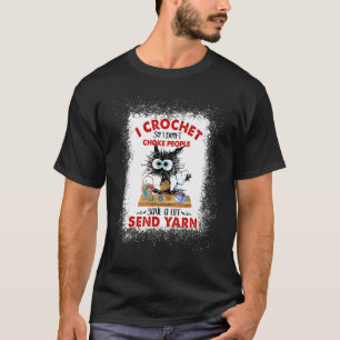 Ich häkle, damit ich Leute nicht würge Schwarze Ka T-Shirt