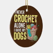 Ich häkle nie allein, ich habe meine Hunde Häkeln Keramik Ornament (Rechts)