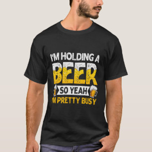 Ich halte Bier Drinking Bier Drinker Vater Papa Un T-Shirt