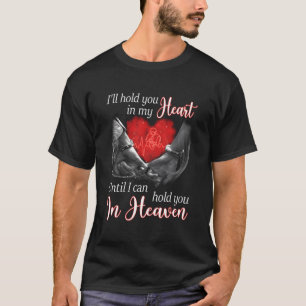 Ich halte dich im Herzen, bis ich dich festhalten  T-Shirt
