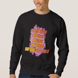 Ich halte gerade mein Zitat zum Hochseefischen sar Sweatshirt