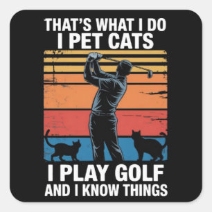 Ich halte Katzen, die Golf spielen & kennen Dinge  Quadratischer Aufkleber