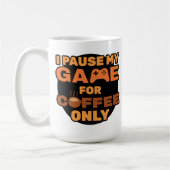 Ich halte mein Spiel nur für Kaffee an - Funny Gam Kaffeetasse (Links)