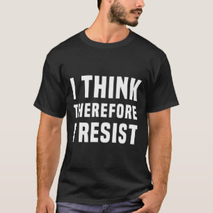 Ich halte mich daher gegen die Politik Freethinker T-Shirt