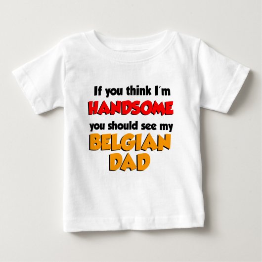 Ich halte mich für einen schönen belgischen Vater Baby T-shirt (Vorderseite)