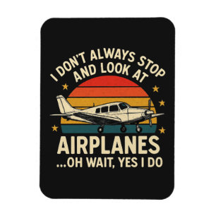 Ich halte nicht immer an und betrachte Flugzeuge Magnet