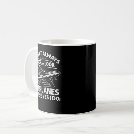 Ich halte nicht immer an und schaue mir Flugzeuge  Kaffeetasse (Vorderseite Links)