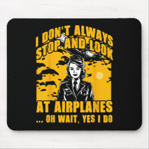 Ich halte nicht immer an und schaue mir Flugzeuge Mousepad