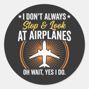 Ich halte nicht immer an und schaue mir Flugzeuge  Runder Aufkleber