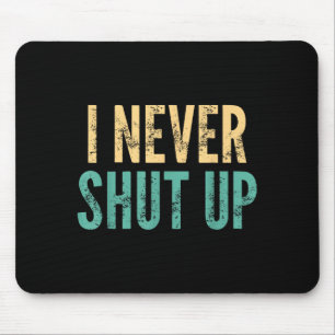 Ich halte nie den Mund - Lustiger Spruch Sarkastis Mousepad