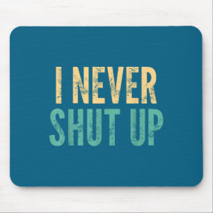 Ich halte nie die Klappe - Lustiger Spruch Sarkast Mousepad