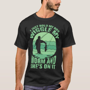 ICH HALTE NUR MEINE RUTE, BEWEGGE MEINEN WURM UND  T-Shirt