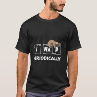 Ich halte periodisch ein Nickerchen Wissenschaft F T-Shirt