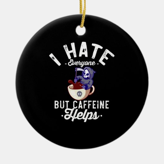 Ich hasse alle, aber Koffein hilft SchädelHallowee Keramik Ornament (Vorne)