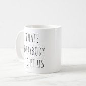 Ich hasse alle außer uns / beste Freundin Geburtst Kaffeetasse (Vorderseite Links)
