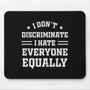 Ich hasse alle gleichermaßen, ich diskriminiere ni mousepad
