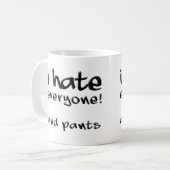 Ich hasse alle und pants lustige Mug Kaffeetasse (Vorderseite Links)