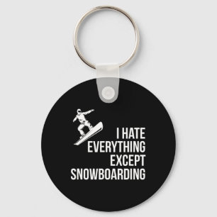 Ich hasse alles außer Winter Funny Snowboarden T Schlüsselanhänger