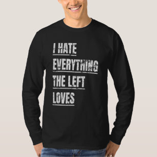 Ich hasse alles die Links Lieben politischen Ansch T-Shirt