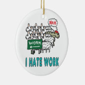 Ich hasse Arbeit Keramik Ornament (Rechts)