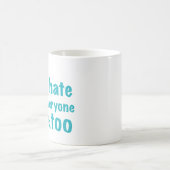 Ich hasse auch alle kaffeetasse (Mittel)
