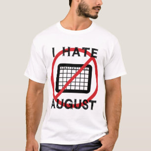Ich hasse August T-Shirt
