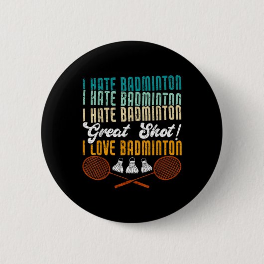Ich hasse Badminton Great Shot! I Liebe Funny Badm Button (Vorderseite)