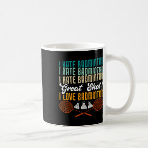 Ich hasse Badminton Great Shot! I Liebe Funny Badm Kaffeetasse