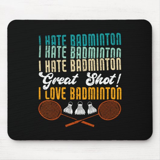 Ich hasse Badminton Great Shot! I Liebe Funny Badm Mousepad (Vorne)