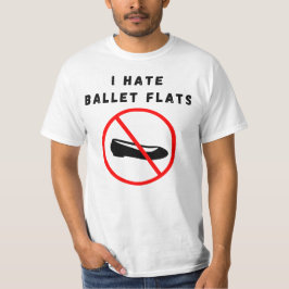 Ich hasse Ballettwohnungen T-Shirt