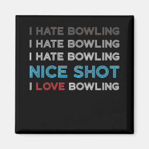Ich hasse Bowling I Hate Nice Shot I Liebe Bowling Magnet
