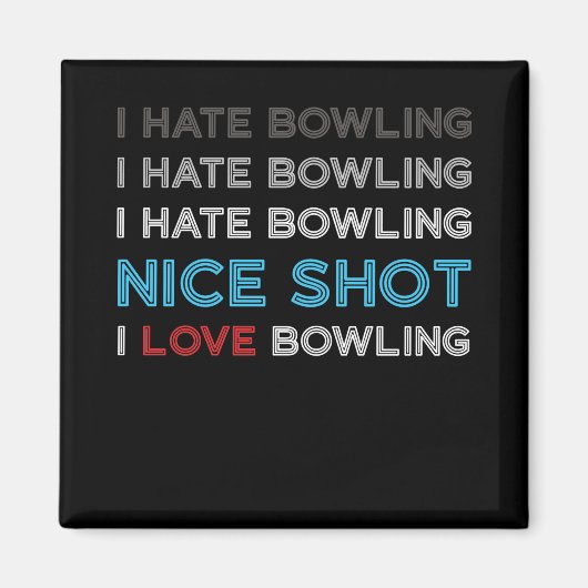 Ich hasse Bowling I Hate Nice Shot I Liebe Bowling Magnet (Vorne)