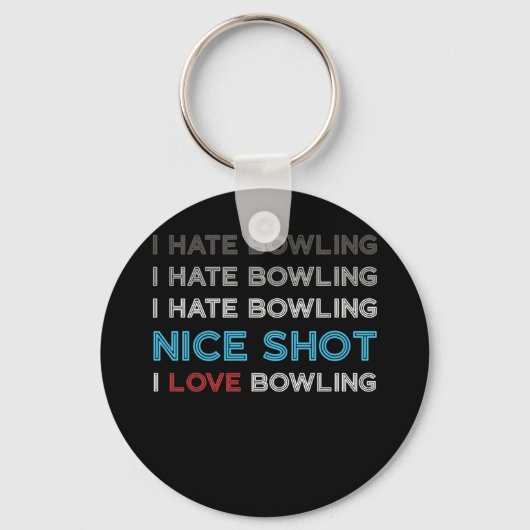 Ich hasse Bowling I Hate Nice Shot I Liebe Bowling Schlüsselanhänger (Vorderseite)