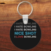 Ich hasse Bowling I Hate Nice Shot I Liebe Bowling Schlüsselanhänger (Vorderseite)