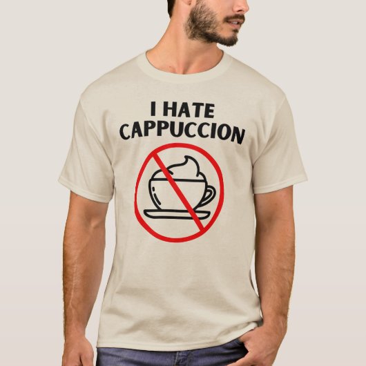 Ich hasse Cappuccino T-Shirt (Vorderseite)