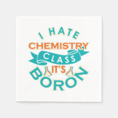 Ich hasse Chemie Es ist Boron Funny Science Gag Serviette (Vorderseite)
