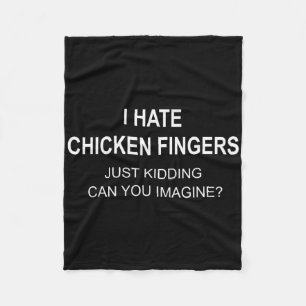 Ich hasse Chicken Fingers, nur im Scherz, können S Fleecedecke