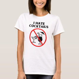 Ich hasse Cocktails T-Shirt