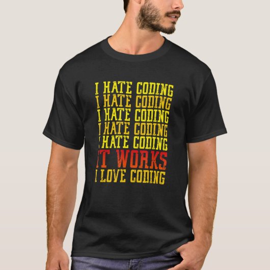 Ich hasse Coding Funny Coder IT-Software-Entwickle T-Shirt (Vorderseite)