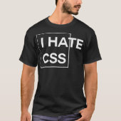 Ich Hasse CSS lustige HTML-Programmierer javascrip T-Shirt (Vorderseite)