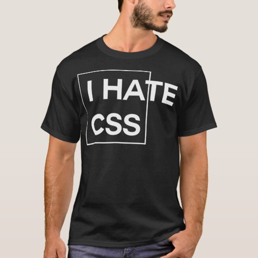 Ich Hasse CSS lustige HTML-Programmierer Javascrip T-Shirt (Vorderseite)