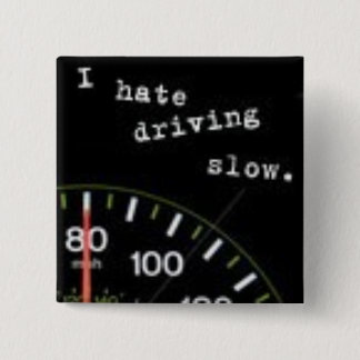 Ich hasse das Fahren langsam Button
