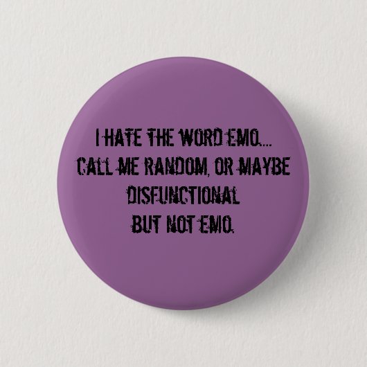 Ich hasse das Wort emo….rufen Sie mich Button (Vorderseite)