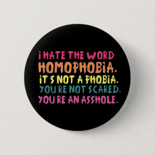 Ich hasse das Wort Homophobie. Button