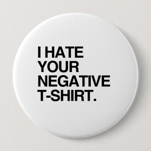 ICH HASSE DEIN NEGATIVES T-SHIRT BUTTON