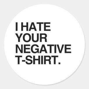 ICH HASSE DEIN NEGATIVES T-SHIRT RUNDER AUFKLEBER