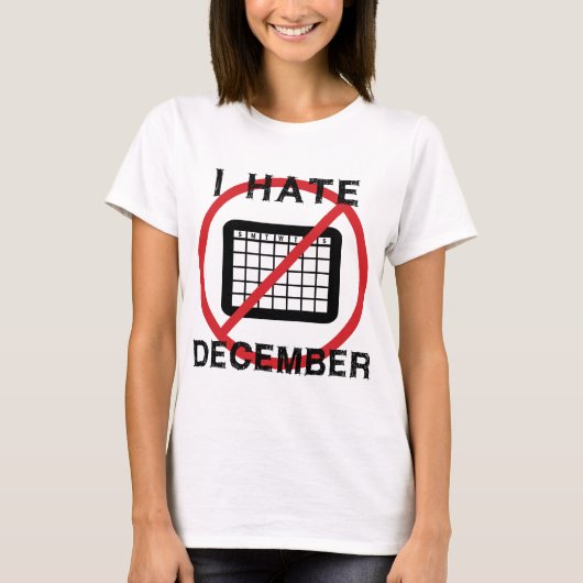 Ich hasse Dezember T-Shirt (Vorderseite)