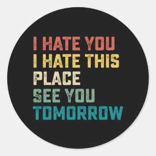 Ich hasse dich, dass ich dich hier sehe runder aufkleber