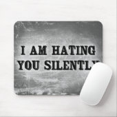 Ich hasse dich leise mousepad (Mit Mouse)