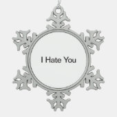Ich hasse dich schneeflocken Zinn-Ornament (Vorderseite)